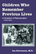 Kinder, die sich an frühere Leben erinnern: Eine Frage der Reinkarnation, Rev. Ed. - Children Who Remember Previous Lives: A Question of Reincarnation, Rev. Ed.