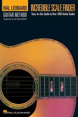 Unglaublicher Skalen-Finder: Ein Leitfaden für über 1.300 Gitarrenskalen 6 X 9 Ed. Hal Leonard Guitar Method Supplement - Incredible Scale Finder: A Guide to Over 1,300 Guitar Scales 6 X 9 Ed. Hal Leonard Guitar Method Supplement