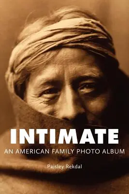 Intim: Ein amerikanisches Familienfotoalbum - Intimate: An American Family Photo Album