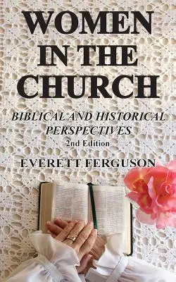 Frauen in der Kirche: Biblische und historische Perspektiven - Women in the Church: Biblical and Historical Perspectives