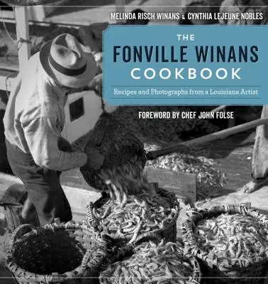 Das Fonville Winans Kochbuch: Rezepte und Fotografien eines Künstlers aus Louisiana - The Fonville Winans Cookbook: Recipes and Photographs from a Louisiana Artist