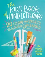 The Kids' Book of Hand Lettering: 20 Lektionen und Projekte zum Verzieren deiner Welt - The Kids' Book of Hand Lettering: 20 Lessons and Projects to Decorate Your World