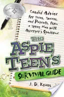 Der Aspie Teen's Survival Guide: Ehrliche Ratschläge für Teenager, Tweens und Eltern von einem jungen Mann mit Asperger-Syndrom - The Aspie Teen's Survival Guide: Candid Advice for Teens, Tweens, and Parents, from a Young Man with Asperger's Syndrome