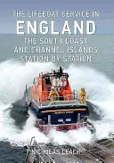 Der Rettungsbootdienst in England: Die Südküste und die Kanalinseln: Station für Station - The Lifeboat Service in England: The South Coast and Channel Islands: Station by Station