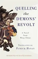 Die Niederschlagung des Dämonenaufstands: Ein Roman aus dem China der Ming-Zeit - Quelling the Demons' Revolt: A Novel from Ming China