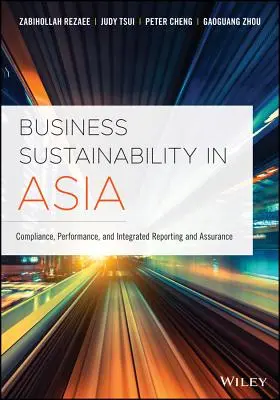 Nachhaltigkeit von Unternehmen in Asien: Compliance, Leistung, integrierte Berichterstattung und Assurance - Business Sustainability in Asia: Compliance, Performance, and Integrated Reporting and Assurance