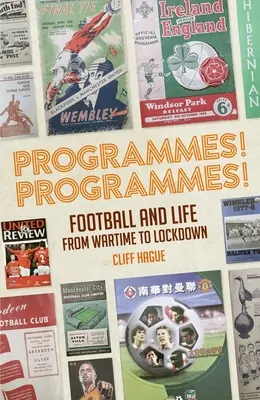 Sendungen! Sendungen! Fußballprogramme von der Kriegszeit bis zur Abriegelung - Programmes! Programmes!: Football Programmes from War-Time to Lockdown