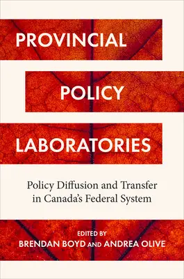 Laboratorien der Provinzpolitik: Politikdiffusion und -transfer in Kanadas föderalem System - Provincial Policy Laboratories: Policy Diffusion and Transfer in Canada's Federal System
