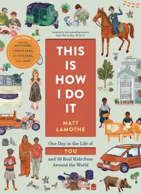 This Is How I Do It: Ein Tag im Leben von dir und 59 echten Kindern aus aller Welt - This Is How I Do It: One Day in the Life of You and 59 Real Kids from Around the World