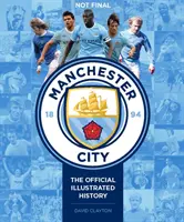 Manchester City: Die offizielle illustrierte Geschichte: Die offizielle, illustrierte Geschichte - Manchester City: The Official Illustrated History: The Official Illustrated History