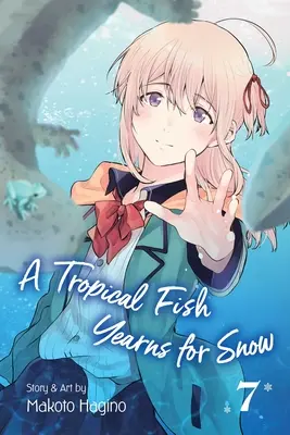 Ein tropischer Fisch sehnt sich nach Schnee, Bd. 7, 7 - A Tropical Fish Yearns for Snow, Vol. 7, 7