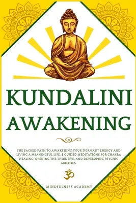 Kundalini-Erwachen: Der heilige Pfad zur Erweckung deiner schlafenden Energie und zu einem sinnvollen Leben. 8 geführte Meditationen zur Chakra-Heilung - Kundalini Awakening: The Sacred Path to Awakening Your Dormant Energy and Living a Meaningful Life. 8 Guided Meditations For Chakra Healing