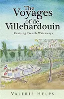 Die Reisen von de Villehardouin - Kreuzfahrten auf französischen Wasserstraßen - The Voyages of de Villehardouin - Cruising French Waterways