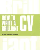 Wie man einen brillanten Lebenslauf schreibt - Was Arbeitgeber sehen wollen und wie man ihn schreibt - How to Write a Brilliant CV - What employers want to see and how to write it