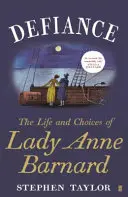 Defiance - Das Leben und die Entscheidungen von Lady Anne Barnard - Defiance - The Life and Choices of Lady Anne Barnard