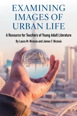 Untersuchung von Bildern des städtischen Lebens: Ein Hilfsmittel für Lehrer der Literatur für junge Erwachsene - Examining Images of Urban Life: A Resource for Teachers of Young Adult Literature