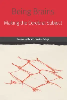 Gehirne sein: Die Herstellung des zerebralen Subjekts - Being Brains: Making the Cerebral Subject