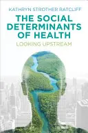 Die sozialen Determinanten der Gesundheit: Der Blick stromaufwärts - The Social Determinants of Health: Looking Upstream