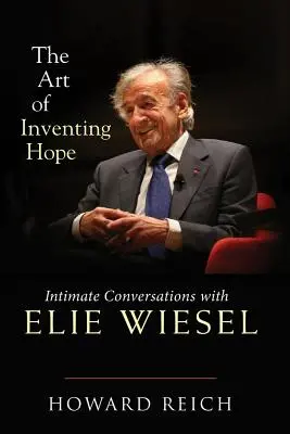 Die Kunst, Hoffnung zu erfinden: Intime Gespräche mit Elie Wiesel - The Art of Inventing Hope: Intimate Conversations with Elie Wiesel