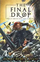 Der letzte Tropfen: Billy Smith und die Kobolde, Buch 3 - The Final Drop: Billy Smith and the Goblins, Book 3