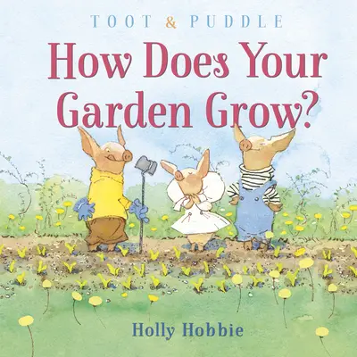 Toot & Puddle: Wie wächst dein Garten? - Toot & Puddle: How Does Your Garden Grow?