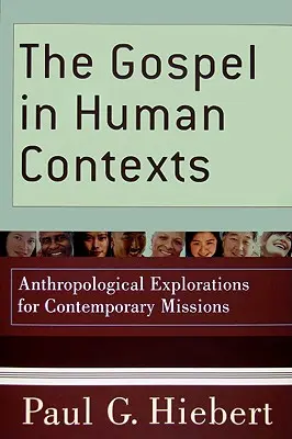 Das Evangelium in menschlichen Kontexten: Anthropologische Erkundungen für die zeitgenössische Mission - The Gospel in Human Contexts: Anthropological Explorations for Contemporary Missions