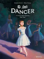 Die kleine Tänzerin: Ein Kinderbuch, inspiriert von Edgar Degas - The Little Dancer: A Children's Book Inspired by Edgar Degas