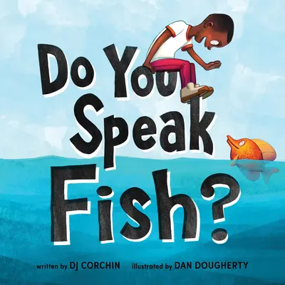 Sprichst du Fisch? Eine Geschichte über Kommunikation und Verständigung - Do You Speak Fish?: A Story about Communicating and Understanding