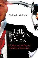 Die Party ist vorbei - Öl, Krieg und das Schicksal der Industriegesellschaften - Party's Over - Oil, War and the Fate of Industrial Societies