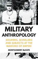 Militärische Anthropologie - Soldaten, Gelehrte und Untertanen an den Rändern des Empire - Military Anthropology - Soldiers, Scholars and Subjects at the Margins of Empire