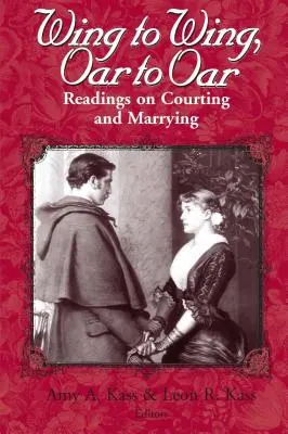 Von Flügel zu Flügel, von Ruder zu Ruder: Lektüre über das Werben und Heiraten - Wing to Wing, Oar to Oar: Readings on Courting and Marrying