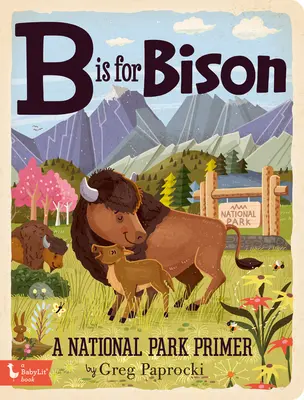 B ist für Bison: Eine Fibel für Nationalparks - B Is for Bison: A National Parks Primer