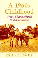 Die Kindheit der 1960er Jahre - Von den Thunderbirds bis zur Beatlemania - 1960s Childhood - From Thunderbirds to Beatlemania