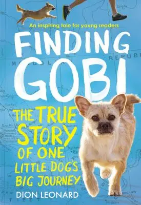 Die Suche nach Gobi: Ausgabe für junge Leser: Die wahre Geschichte von der großen Reise eines kleinen Hundes - Finding Gobi: Young Reader's Edition: The True Story of One Little Dog's Big Journey