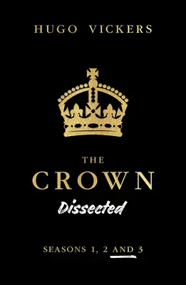 The Crown - Die Krone seziert: Eine Analyse der Netflix-Serien The Crown Staffeln 1, 2 und 3 - The Crown Dissected: An Analysis of the Netflix Series the Crown Seasons 1, 2 and 3