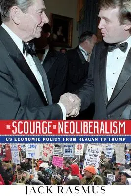 Die Geißel des Neoliberalismus: Die US-Wirtschaftspolitik von Reagan bis Trump - The Scourge of Neoliberalism: US Economic Policy from Reagan to Trump