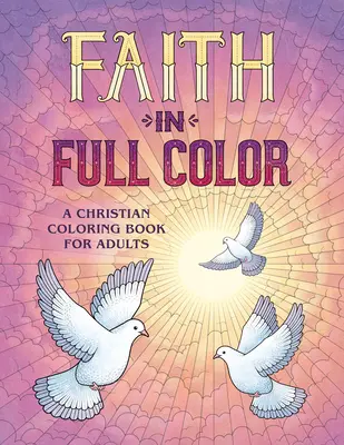 Faith in Full Color: Ein christliches Malbuch für Erwachsene - Faith in Full Color: A Christian Coloring Book for Adults