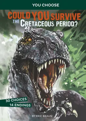 Könntest du die Kreidezeit überleben? Ein interaktives prähistorisches Abenteuer - Could You Survive the Cretaceous Period?: An Interactive Prehistoric Adventure