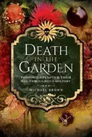 Der Tod im Garten: Giftige Pflanzen und ihre Verwendung im Laufe der Geschichte - Death in the Garden: Poisonous Plants and Their Use Throughout History