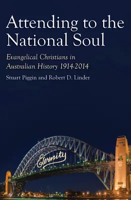 Pflege der nationalen Seele, 2: Evangelikale Christen in der australischen Geschichte, 1914-2014 - Attending to the National Soul, 2: Evangelical Christians in Australian History, 1914-2014