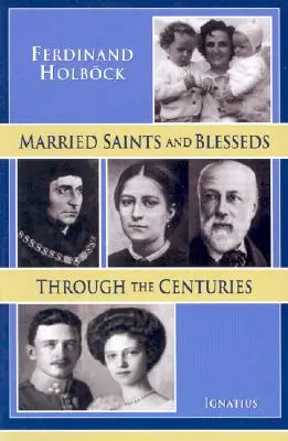 Verheiratete Heilige und Gesegnete durch die Jahrhunderte - Married Saints and Blesseds Through the Centuries