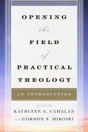 Öffnung des Feldes der Praktischen Theologie: Eine Einführung - Opening the Field of Practical Theology: An Introduction