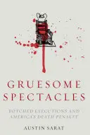 Grausame Spektakel: Verpfuschte Exekutionen und Amerikas Todesstrafe - Gruesome Spectacles: Botched Executions and America's Death Penalty