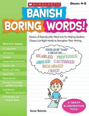 Banish Boring Words, Klasse 4-8: Dutzende von reproduzierbaren Wortlisten, die den Schülern helfen, die richtigen Wörter auszuwählen, um ihr Schreiben zu verbessern - Banish Boring Words!, Grades 4-8: Dozens of Reproducible Word Lists for Helping Students Choose Just-Right Words to Strengthen Their Writing