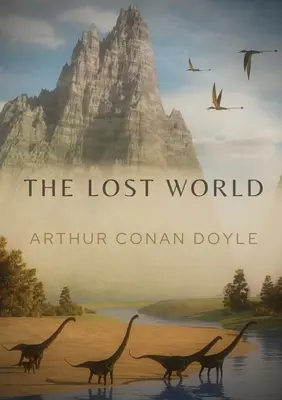 Die verlorene Welt: Ein Science-Fiction-Roman des britischen Schriftstellers Arthur Conan Doyle aus dem Jahr 1912 - The Lost World: A 1912 science fiction novel by British writer Arthur Conan Doyle