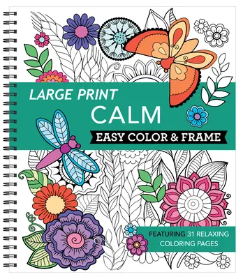 Großdruck Easy Color & Frame - Calm (Malbuch für Erwachsene) - Large Print Easy Color & Frame - Calm (Adult Coloring Book)