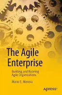 Das agile Unternehmen: Aufbau und Führung agiler Organisationen - The Agile Enterprise: Building and Running Agile Organizations