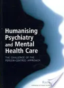 Humanisierung der Psychiatrie und psychiatrischen Versorgung: Die Herausforderung des personenzentrierten Ansatzes - Humanising Psychiatry and Mental Health Care: The Challenge of the Person-Centred Approach