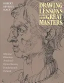Zeichnen von Lektionen der großen Meister: 45th Anniversary Edition - Drawing Lessons from the Great Masters: 45th Anniversary Edition