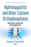 Hydroxylapatit und andere Kalziumorthophosphate - Biokeramik, Beschichtungen und Dentalanwendungen - Hydroxyapatite & Other Calcium Orthophosphates - Bioceramics, Coatings & Dental Applications